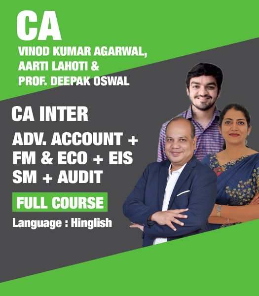 Picture of CA Inter Adv. Account + FM & Eco + EIS SM + Audit, Full Course by CA Vinod Kumar Agarwal, CA Aarti Lahoti, Prof. Deepak Oswal Hindi + English)