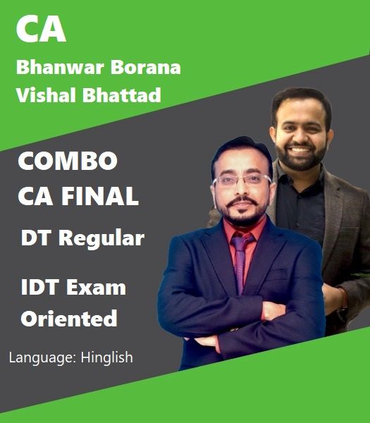 Picture of Combo CA Final – DT Regular & IDT Exam Oriented – CA Bhanwar Borana & CA Vishal Bhattad For May & Nov 23 