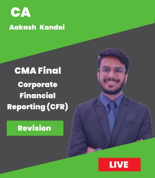 Picture of CMA Final Corporate Financial Reporting (CFR) – FASTRACK BATCH For June & Dec. 2023 Exams By CA Aakash Kandoi