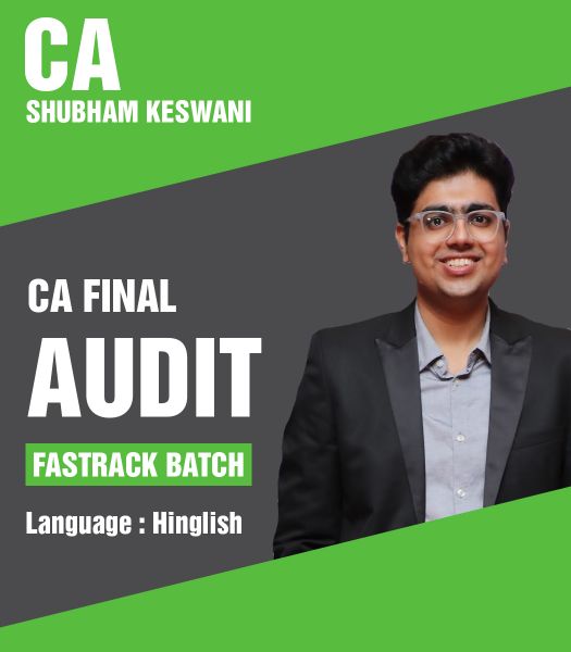 Picture of CA Final Audit (Fastrack Batch) Live Guidance For May & Nov 25 by CA Shubham Keswani