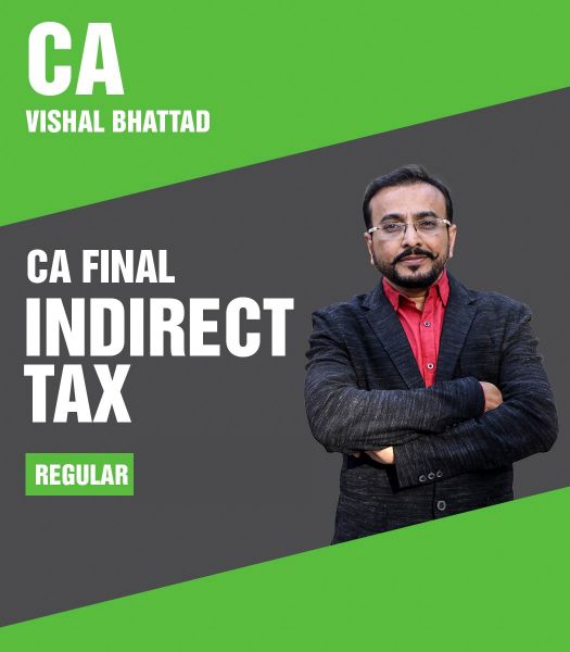 Picture of CA Final | Indirect Tax | Regular In-Depth | Live & Recorded Guided Batch | CA Vishal Bhattad | Nov24 & May25