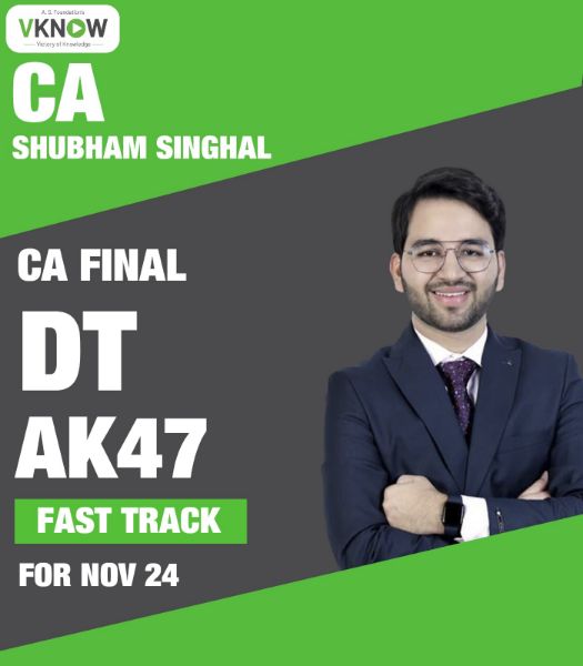 Picture of CA/CMA Final Paper 4 Direct Tax AK47 Fast Track Batch Nov’24 by CA Shubham Singhal